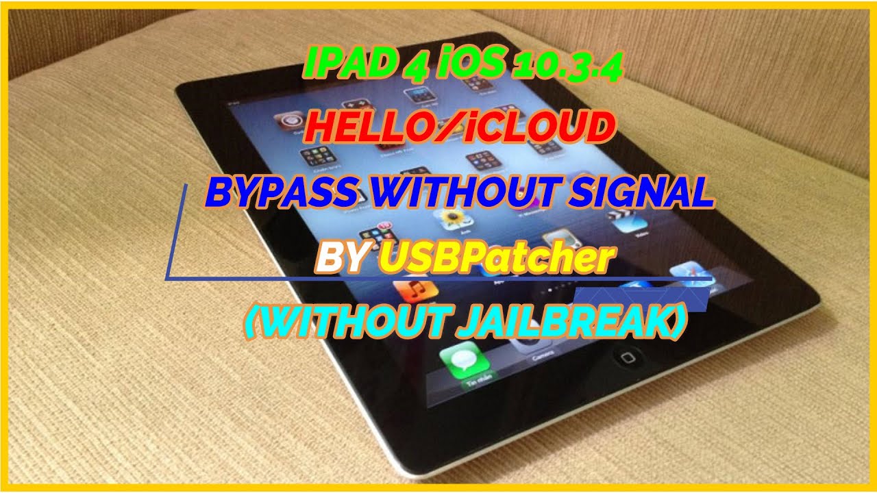 Ipad 4 ios 10 3 4 hello icloud bypass without signal by usbpatcher
