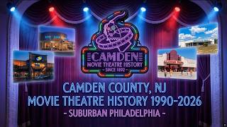 Camden County, NJ movie theatre and history 1990-2026