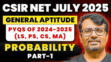 CSIR NET July 2025 | Genreal Aptitude | PYQs Of 2024-2025 | Probability Part -1 | By GP Sir