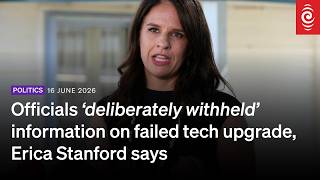 Officials 'deliberately withheld' information on failed tech upgrade, Erica Stanford says | RNZ