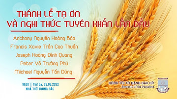 THÁNH LỄ TẠ ƠN VÀ NGHI THỨC TUYÊN KHẤN LẦN ĐẦU | DÒNG TÔI TỚ ĐẤNG BẦU CỬ | 28.06.22