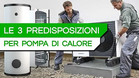 Le PREDISPOSIZIONI necessarie per una POMPA DI CAL...