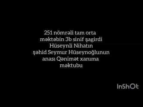 Şəhid Seymur Hüseynoğlunun anası  Qənimət anaya məktub 251 saylı məktəb 3 b sinfi Hüseynli Nihat