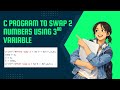C Program to Swap Two Numbers Using Third Variable | Explained Step by Step | Beginner Tutorial