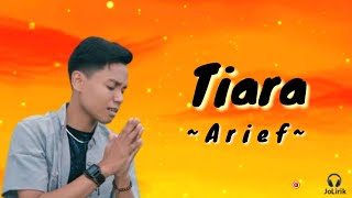 Arief - Tiara | Berlumpur Tubuh Dan Keringat Membasah Bumi (Lirik Lagu)