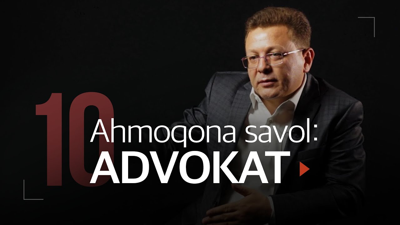Advokat - 10 ahmoqona savol | inson