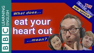 What Does Eat Your Heart Out Mean?
