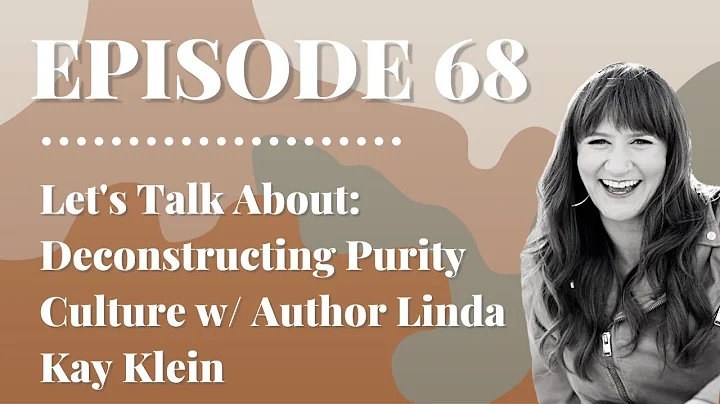 Let's Talk About: Deconstructing Purity Culture w/...