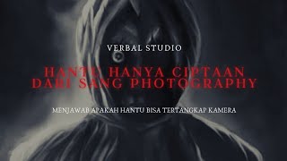 Membongkar Penampakan Hantu. Apakah Hantu/Jin bisa tertangkap kamera?