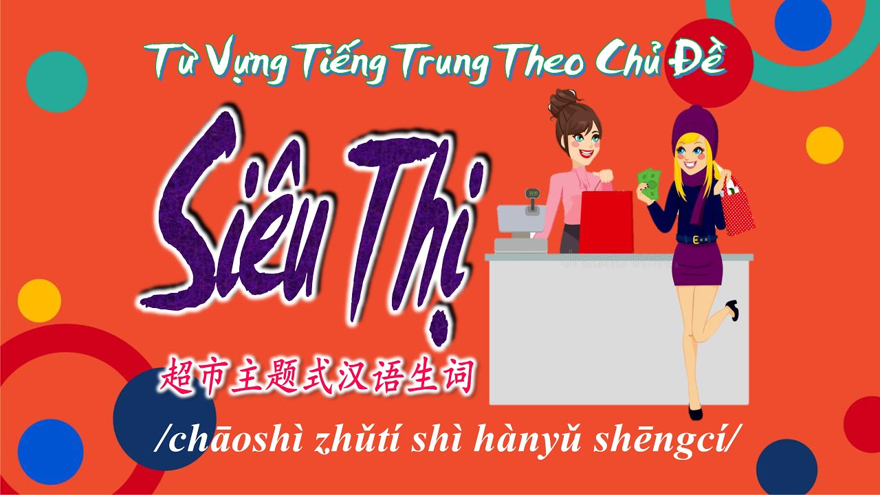 Học Tiếng Trung Theo Chủ Đề | Siêu Thị | HVTG