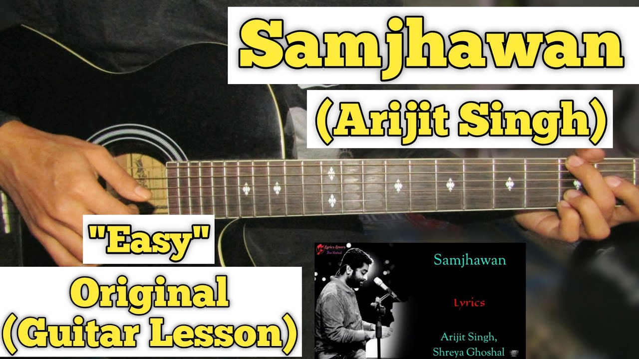 Samjhawan   Arijit Singh  Guitar Lesson  Easy Chords 