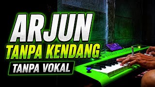 ARJUN TANPA KENDANG TANPA VOKAL