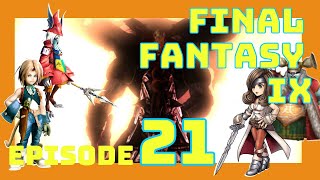 Ep 21: Alexandria has WMDs - Final Fantasy 9