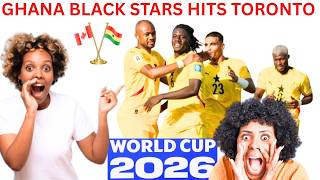 HEY😲 SEE HOW GHANA BLACK STARS HIT TORONTO CANADA IN GRAND STYLE 🇬🇭 WORLD CUP 2026