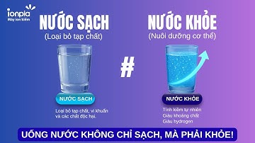 Đừng chỉ uống NƯỚC SẠCH… Khi cơ thể bạn xứng đáng với NƯỚC KHỎE!