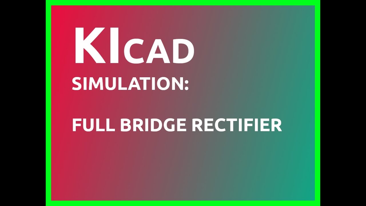 Kicad Simulation Full Bridge Rectifier [ Easy ] YouTube