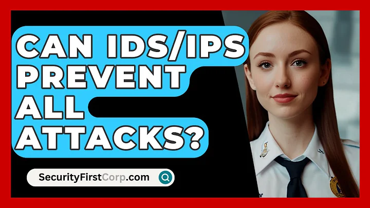 Can IDS/IPS Prevent All Attacks? - SecurityFirstCorp.com