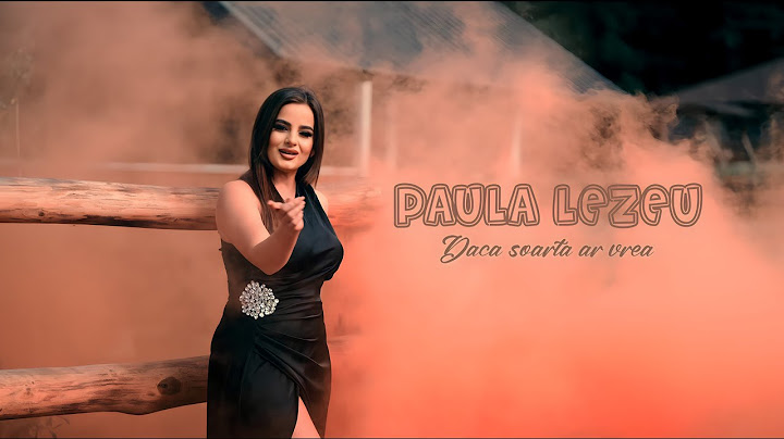 Paula Lezeu - Daca soarta ar vrea || Official Video