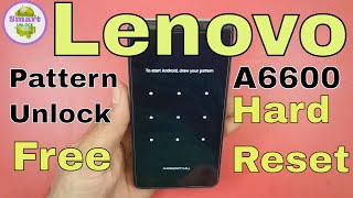 Lenovo A6600 D40 Hard Reset With Pattern Unlock By Hand