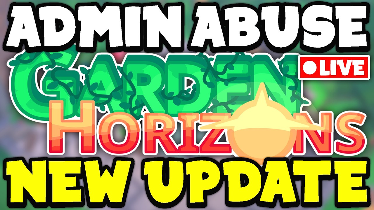 🔴LIVE - ADMIN ABUSE and NEW UPDATE in Garden Horizons Roblox
