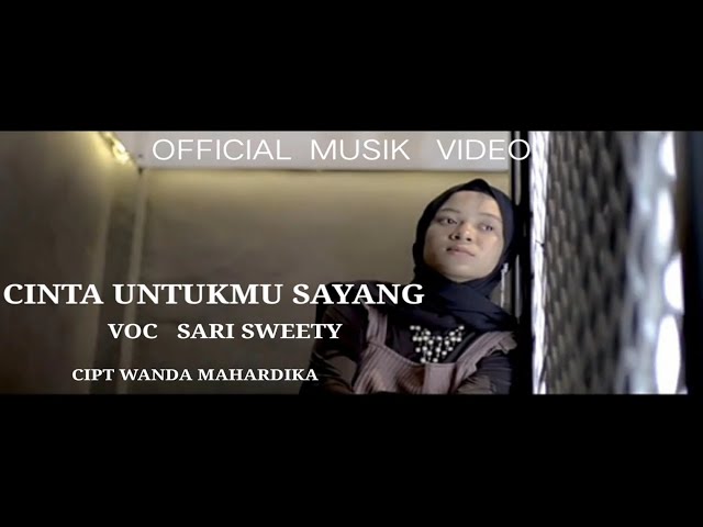 SARI SWEETY  -- CINTA UNTUKMU SAYANG(OFFICIAL MUSIK VIDEO)SOLO VERSION class=