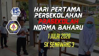 1 JULAI 2020 | HARI PERTAMA PERSEKOLAHAN PRASEKOLAH NORMA BAHARU | SK SENAWANG 3