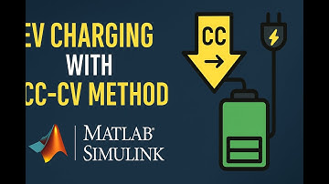 EV Charging in MATLAB | Constant Current–Constant Voltage (CC–CV) Method with PI Controller