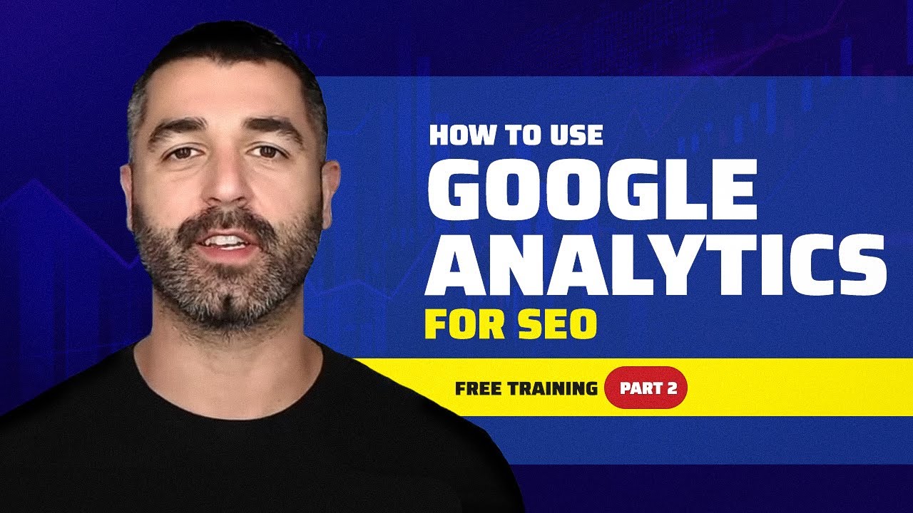 How to Use Google Analytics for SEO (Free Training)