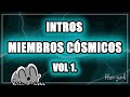 Intros para los ⭐MIEMBROS CÓSMICOS⭐ VOL 1. - Hergad