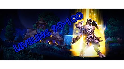 Fast Leveling from 90-100!