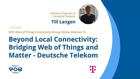 Meetup 15: Beyond Local Connectivity: Bridging Web of Things and Matter - Deutsche Telekom