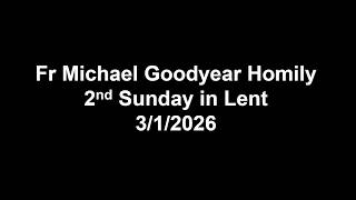 2nd Sunday in Lent - Fr Michael Goodyear Homily