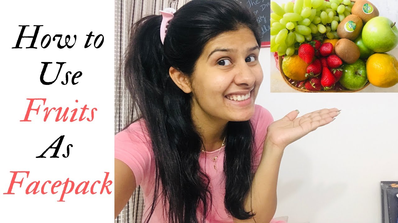 How to Use Fruits as Facepack For Healthy and Glowy Skin Quarantine