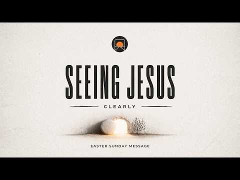 EASTER SUNDAY | Seeing Jesus clearly | Ashish Mathew