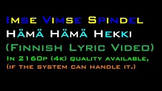 Imse Vimse Spindel - Hämä Hämä Hekki (finnish lyrics) 2160p
