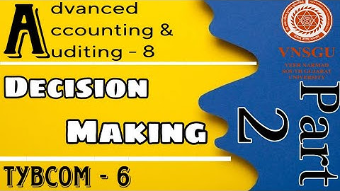 Decision Making (BEP) | Advanced Accounting & Auditing - 8 | TYBCOM (Sem 6) | Part 2 | VNSGU