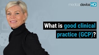 What is good clinical practice (GCP)?