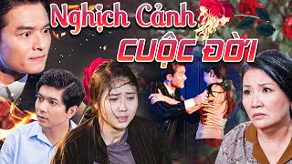 NGHỊCH CẢNH CUỘC ĐỜI | Phim Truyền Hình Việt Nam | Phim Truyện Việt Nam Hay Nhất | Phim Việt Nam