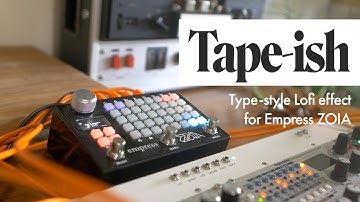 Tape-ish - Lofi Tape Style Effect for Empress ZOIA
