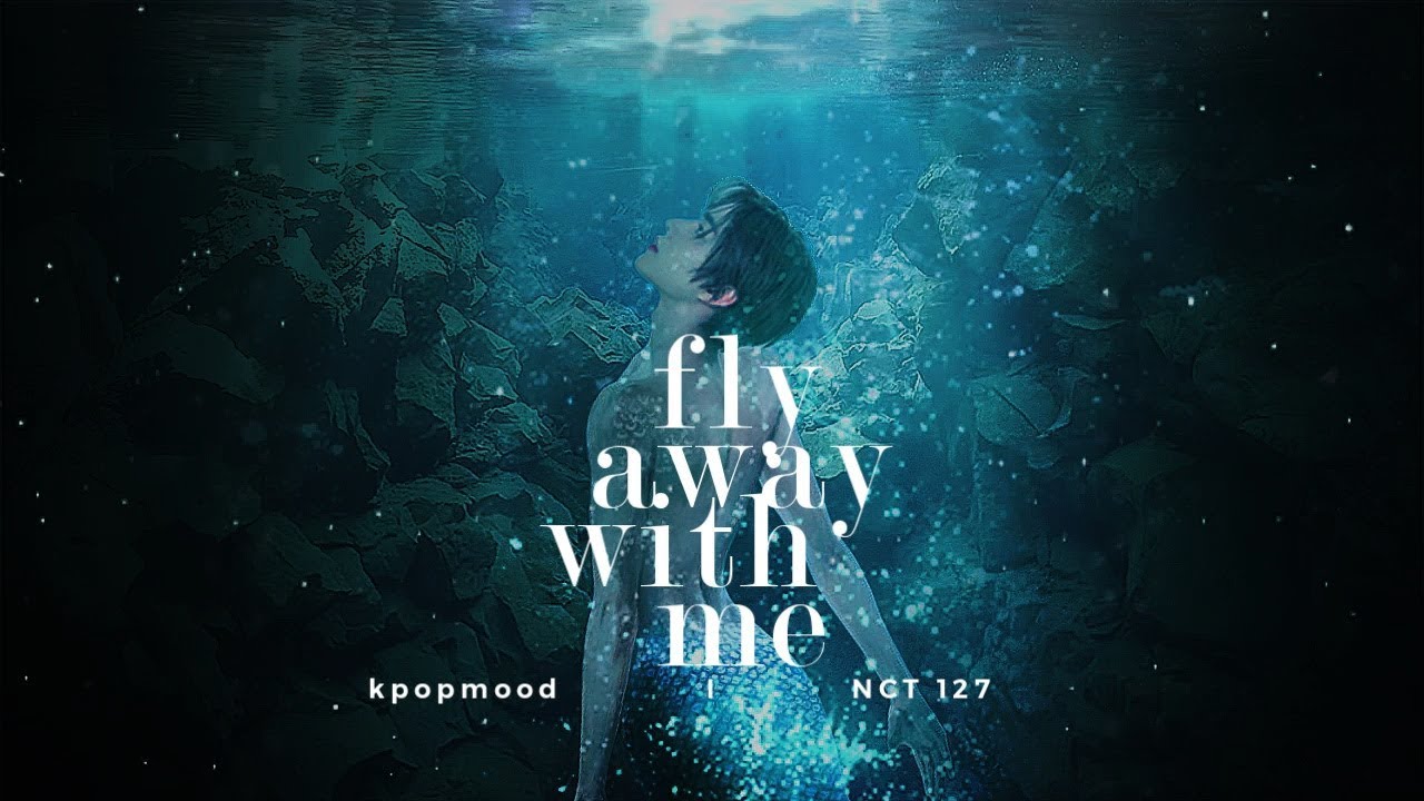 nct 127 'fly away with me' but you're under the sea (engsub).
