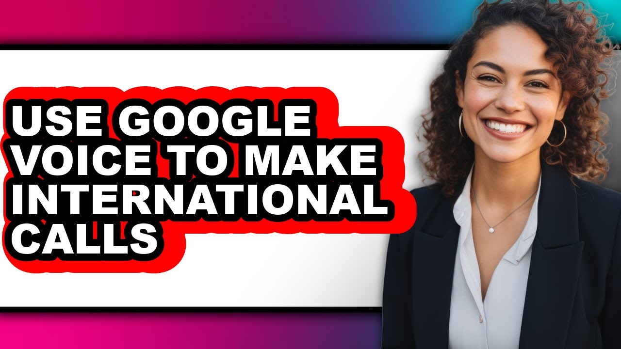 How to Use Google Voice to Make International Calls (only Way)