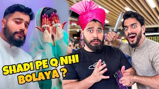 FAHAD NE SHADI PE Q NHI BULAYA 😡 | Mishkat Khan