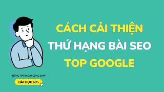 Cách Cải Thiện Thứ Hạng Bài Viết SEO Top Google | Bài Học 60s