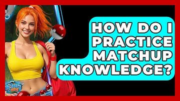 How Do I Practice Matchup Knowledge? - The Trainers Guide