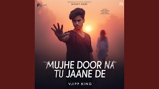 Mujhe Door Na Tu Jaane De