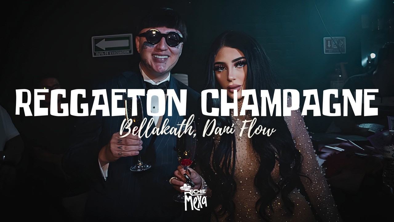 Bellakath, Dani Flow — Reggaeton Champagne (Letra/Lyrics)