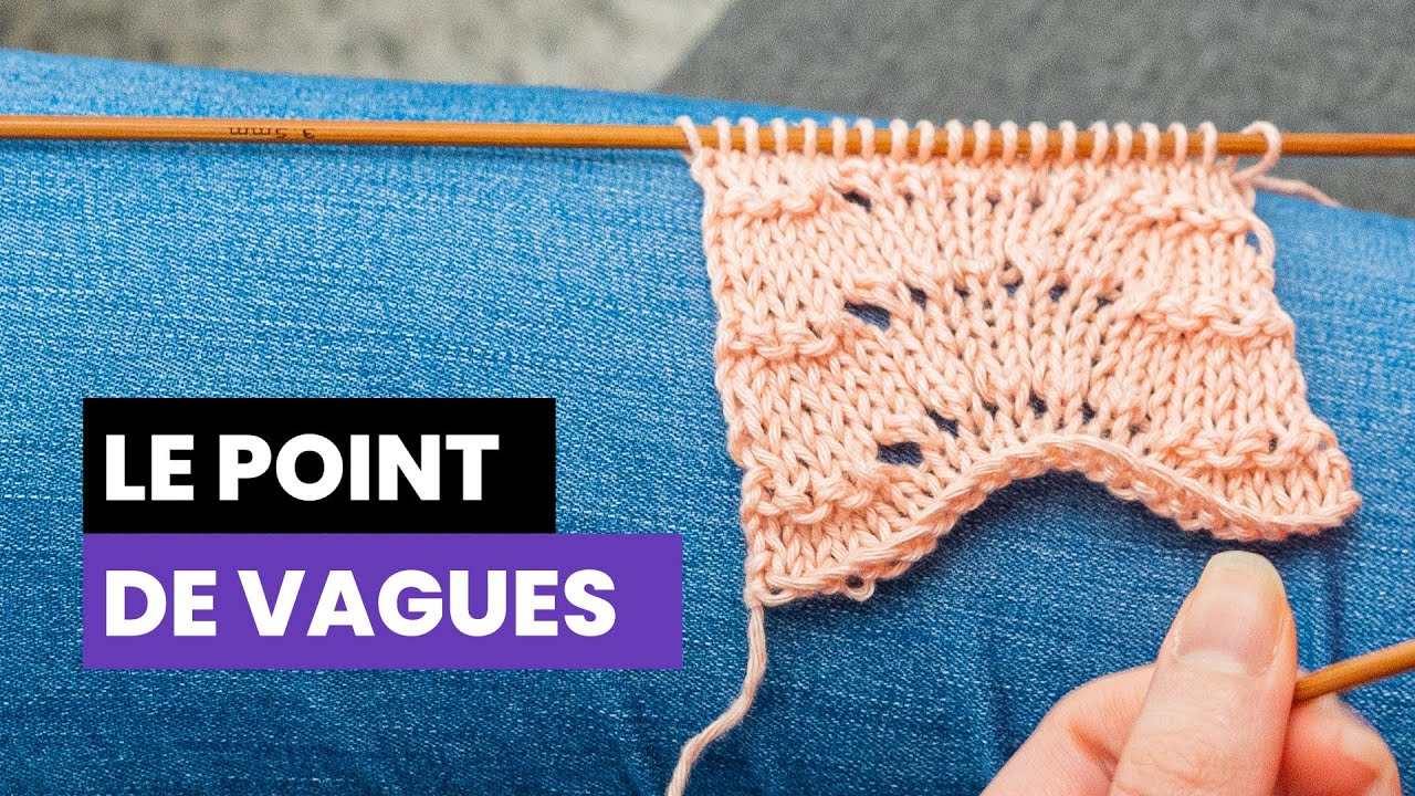 Comment tricoter le point de vagues ?  - Point fantaisie au tricot