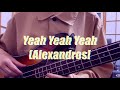 Yeah Yeah Yeah / [Alexandros](ベース弾いてみた)