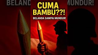 Belanda Lari Cuma Gara-Gara Bambu Runcing?