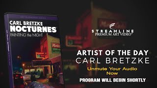 Carl Bretzke “Nocturnes - Painting the Night” **FREE OIL LESSON VIEWING**